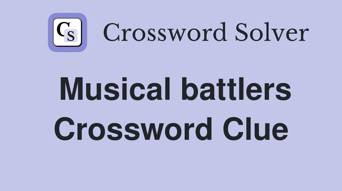 Musical battlers Crossword Clue