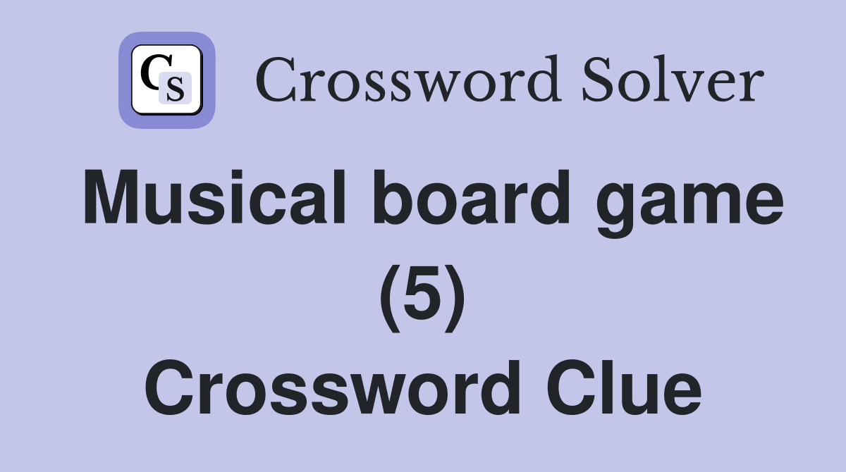 Musical board game (5) Crossword Clue
