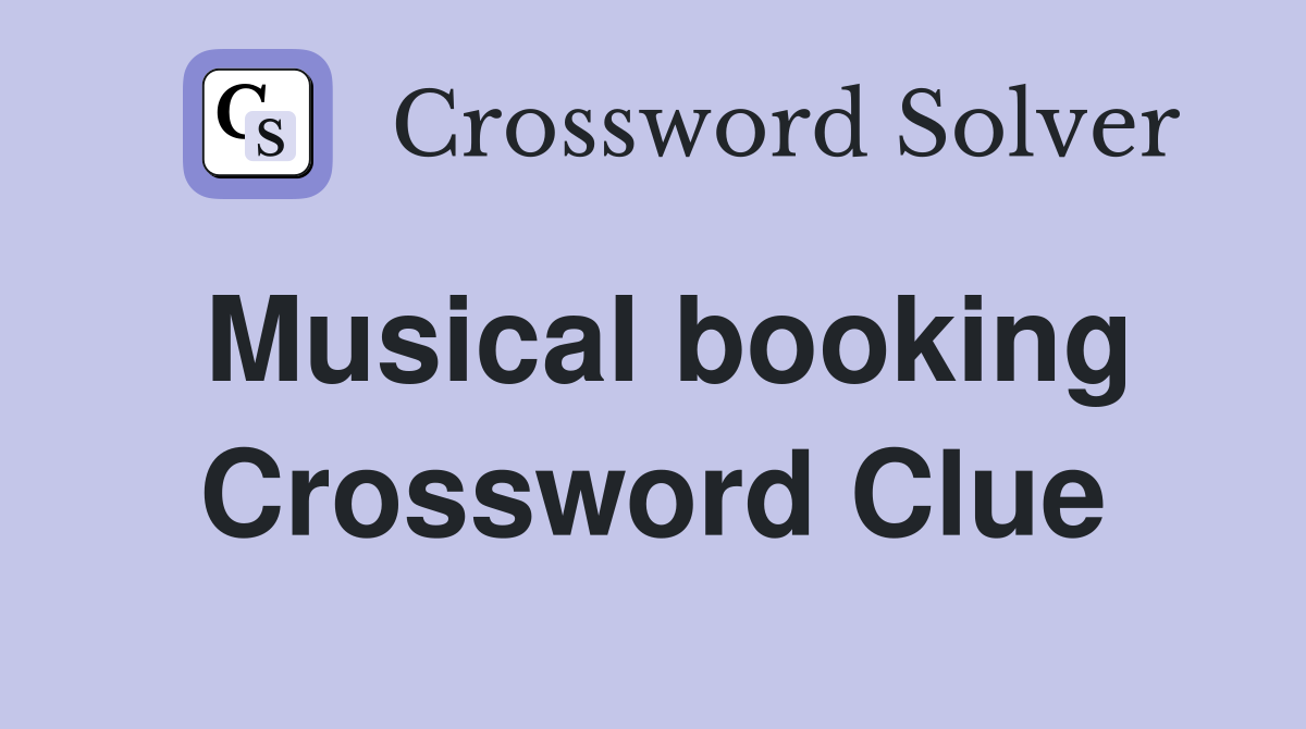 Musical booking Crossword Clue