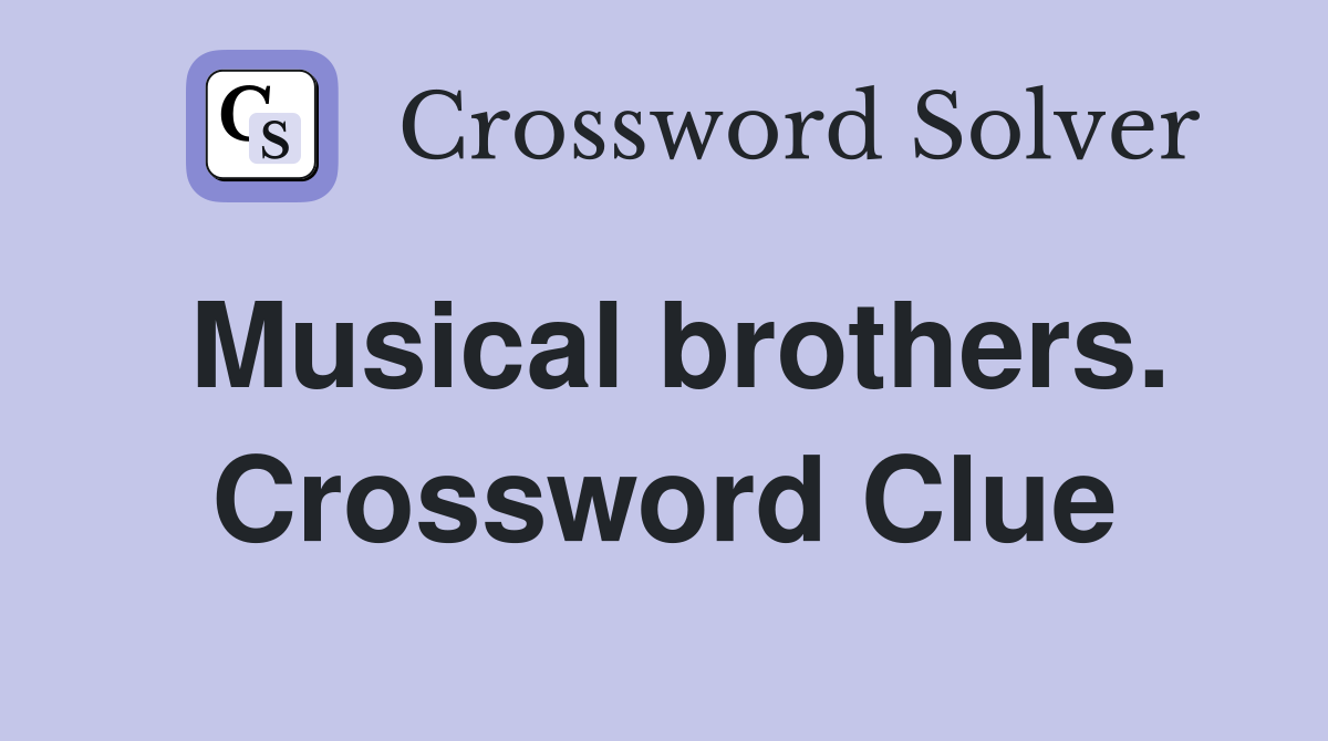 Musical brothers. Crossword Clue