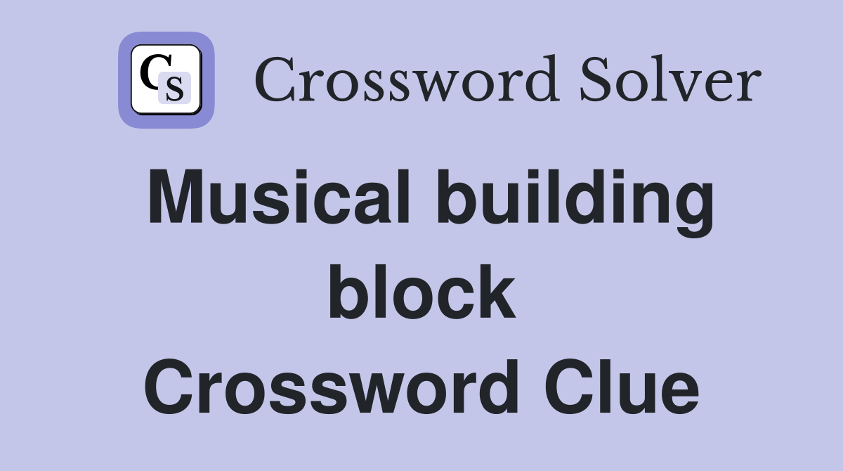 Musical building block Crossword Clue