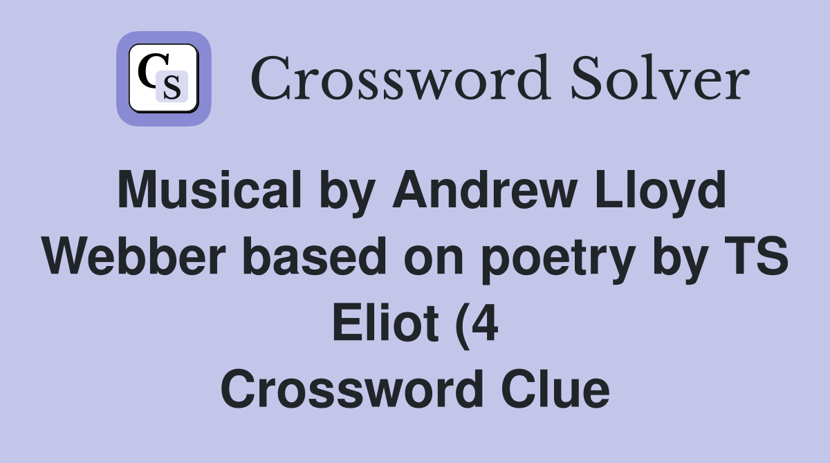 Musical by Andrew Lloyd Webber based on poetry by TS Eliot (4 Musical by Andrew Lloyd Webber based on poetry by TS Eliot (4