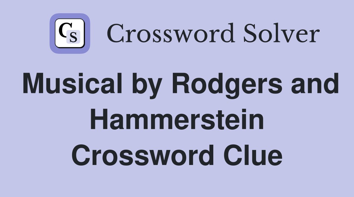 Musical by Rodgers and Hammerstein Crossword Clue