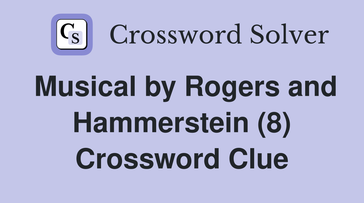 Musical by Rogers and Hammerstein (8) Crossword Clue