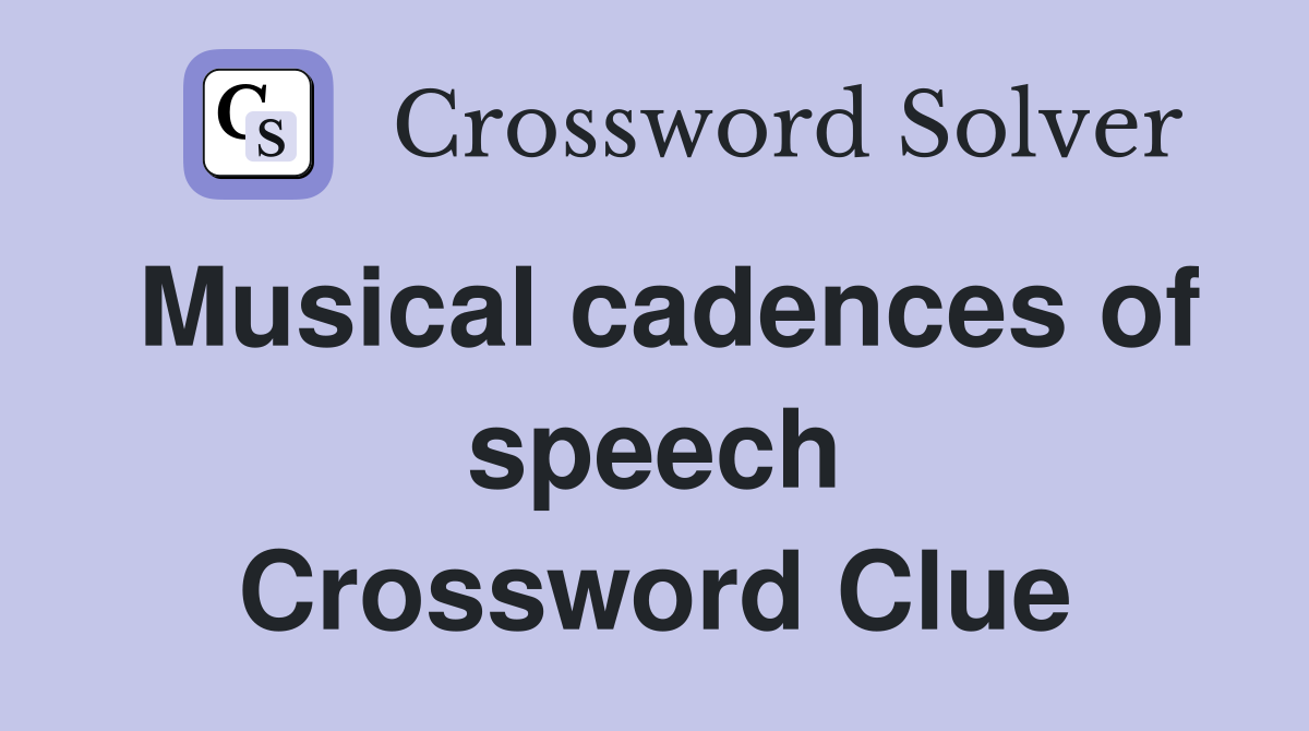 Musical cadences of speech Crossword Clue