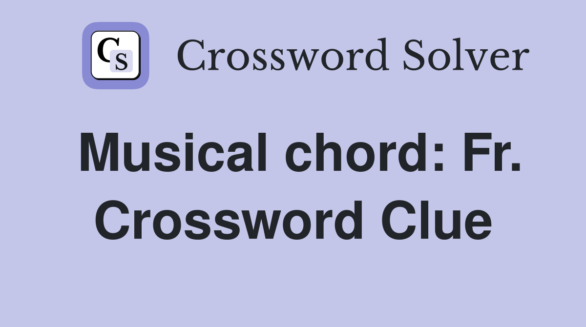 Musical chord: Fr. Crossword Clue