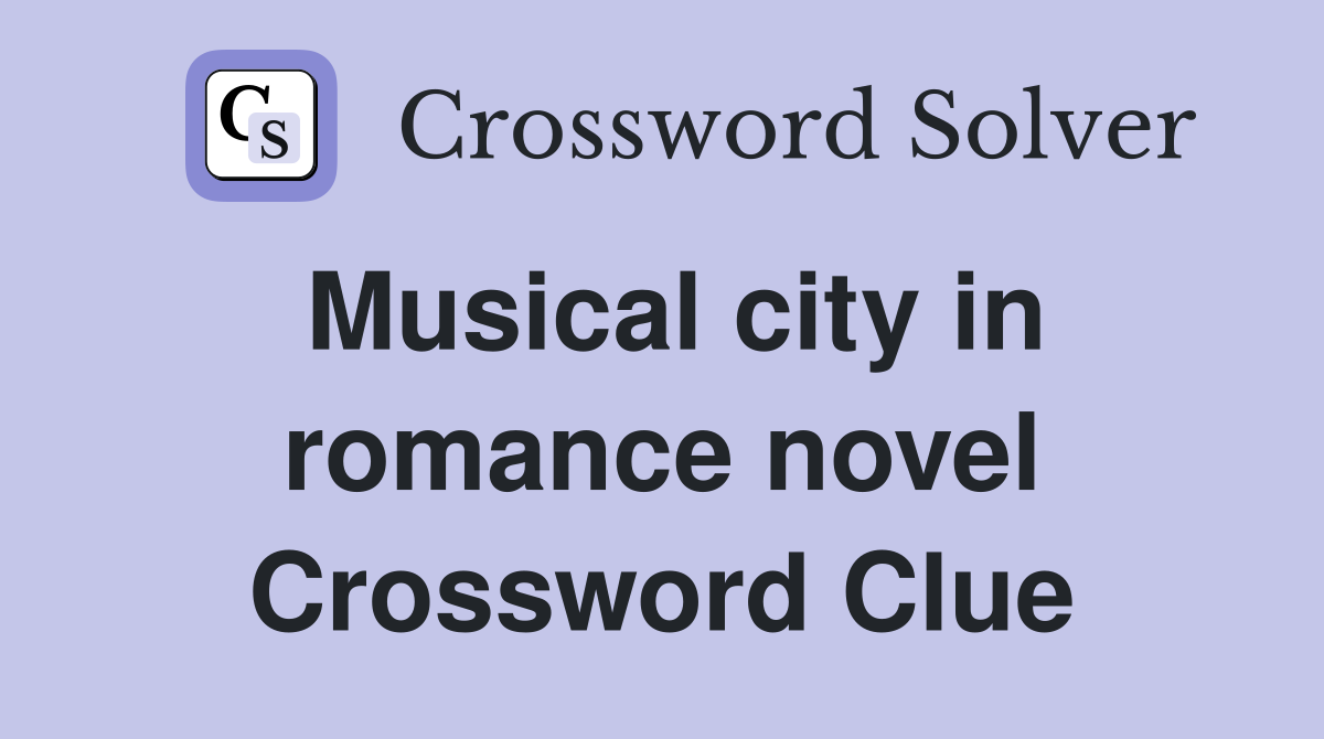 Musical city in romance novel Crossword Clue
