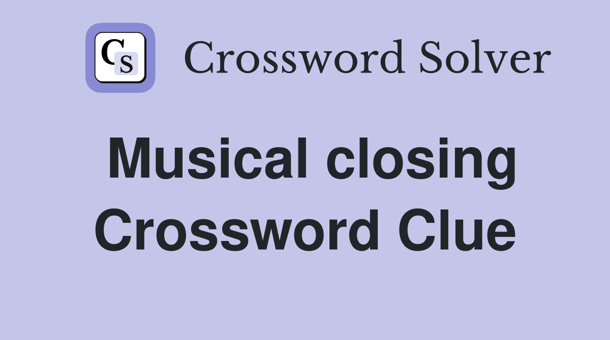Musical closing Crossword Clue