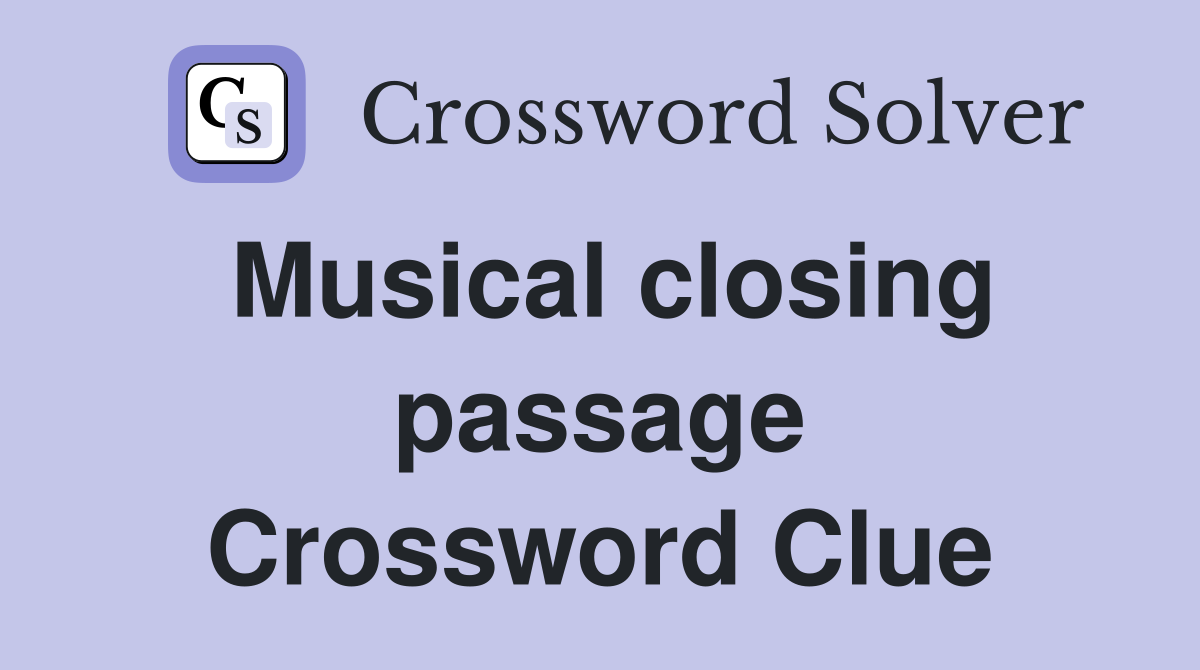 Musical closing passage Crossword Clue