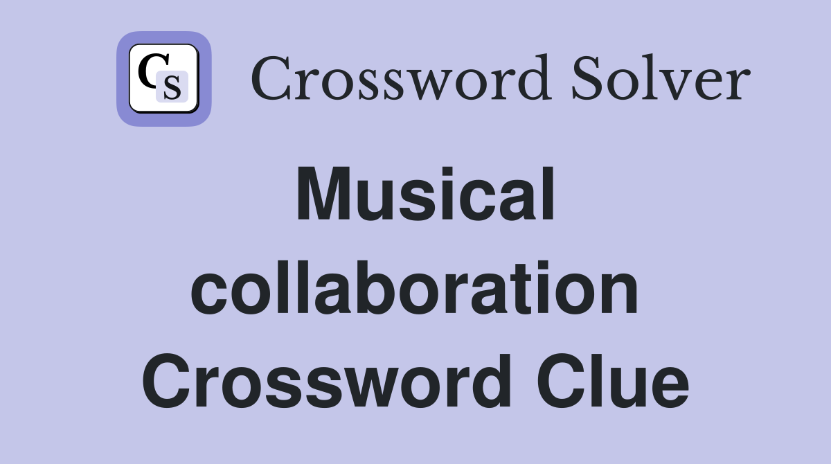 Musical collaboration Crossword Clue