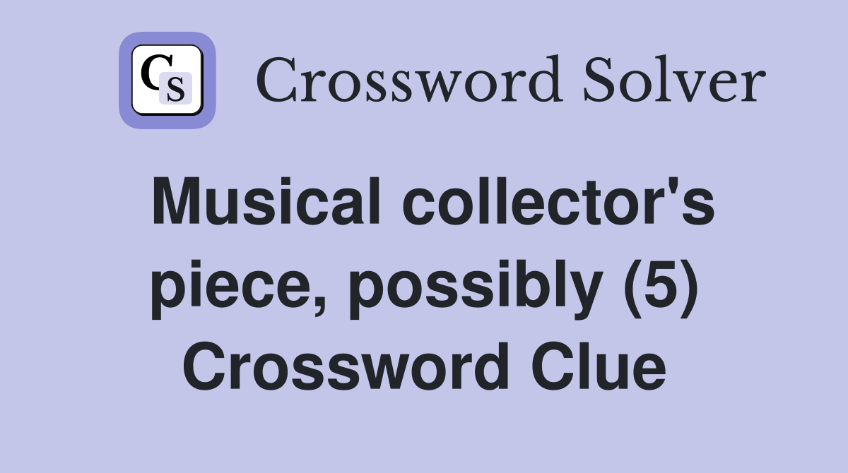 Musical collector's piece, possibly (5) Crossword Clue