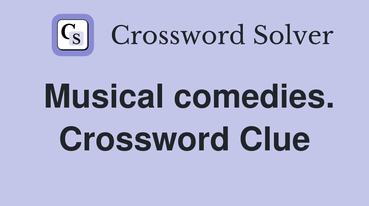 Musical comedies. Crossword Clue