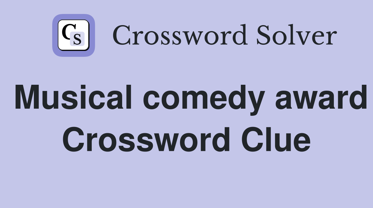 Musical comedy award Crossword Clue
