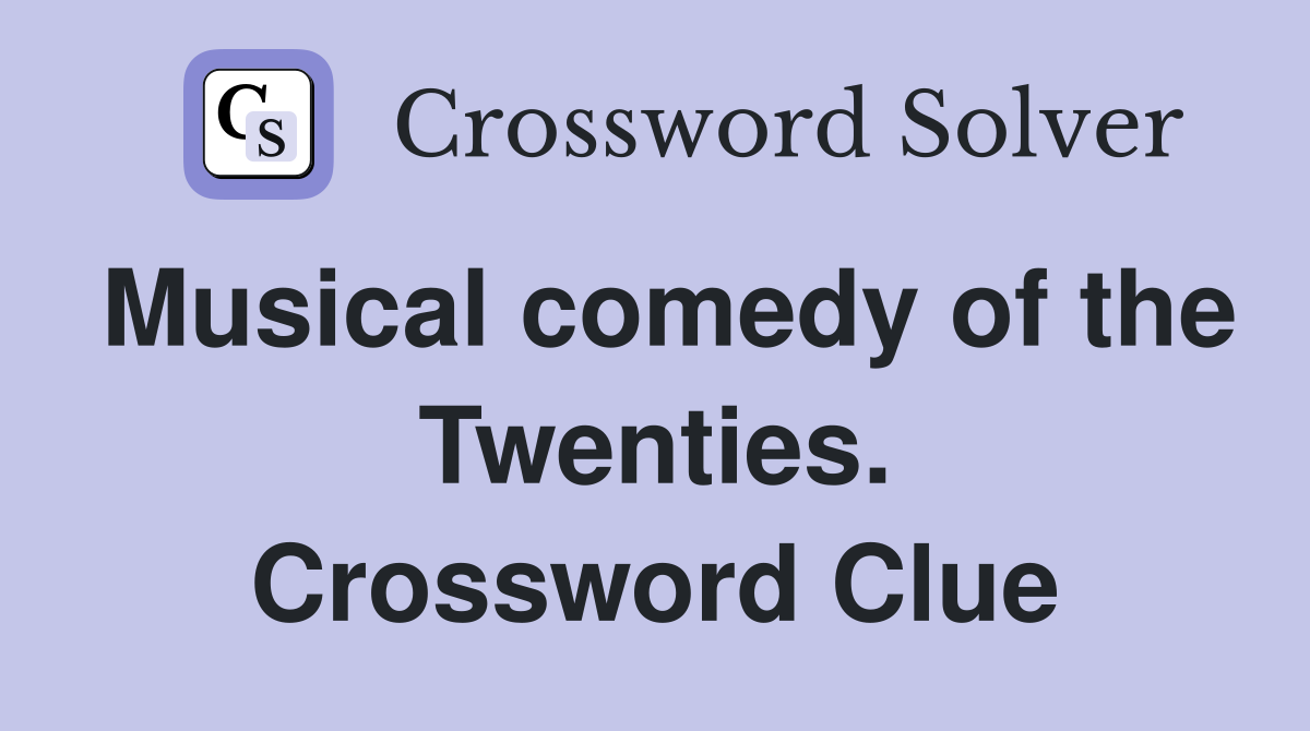 Musical comedy of the Twenties. Crossword Clue