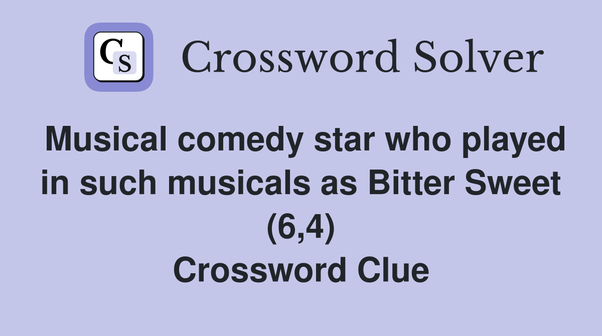 Musical comedy star who played in such musicals as Bitter Sweet (6,4) Crossword Clue