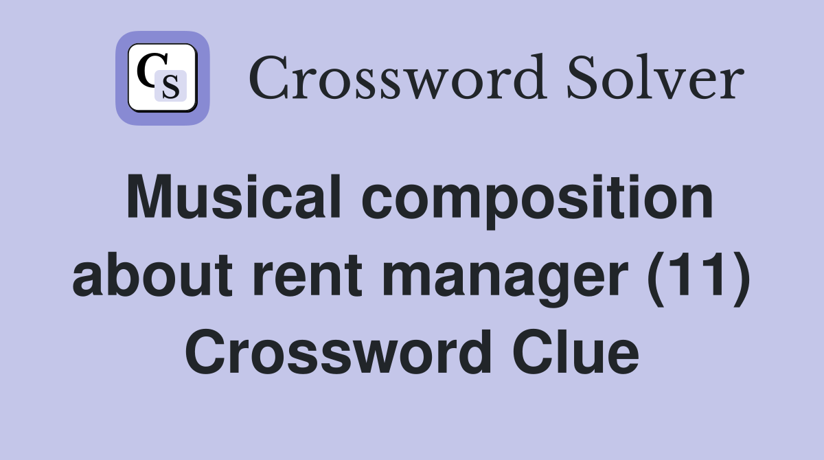 Musical composition about rent manager (11) Crossword Clue