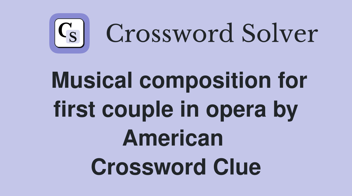 Musical composition for first couple in opera by American  Crossword Clue