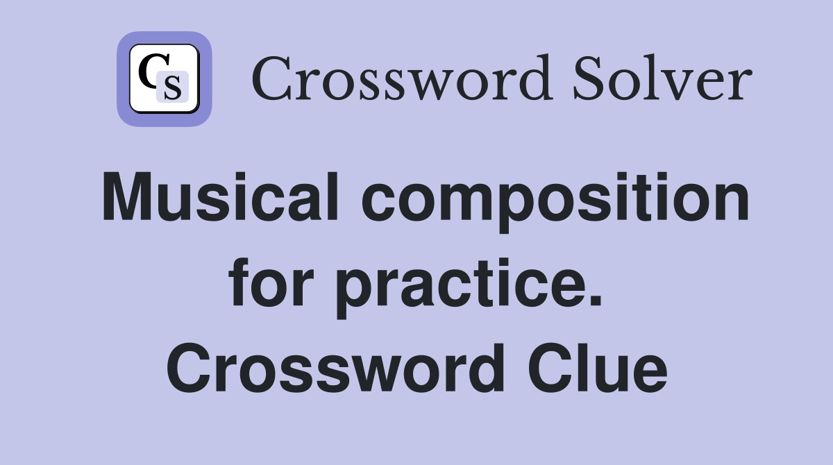 Musical composition for practice. Crossword Clue