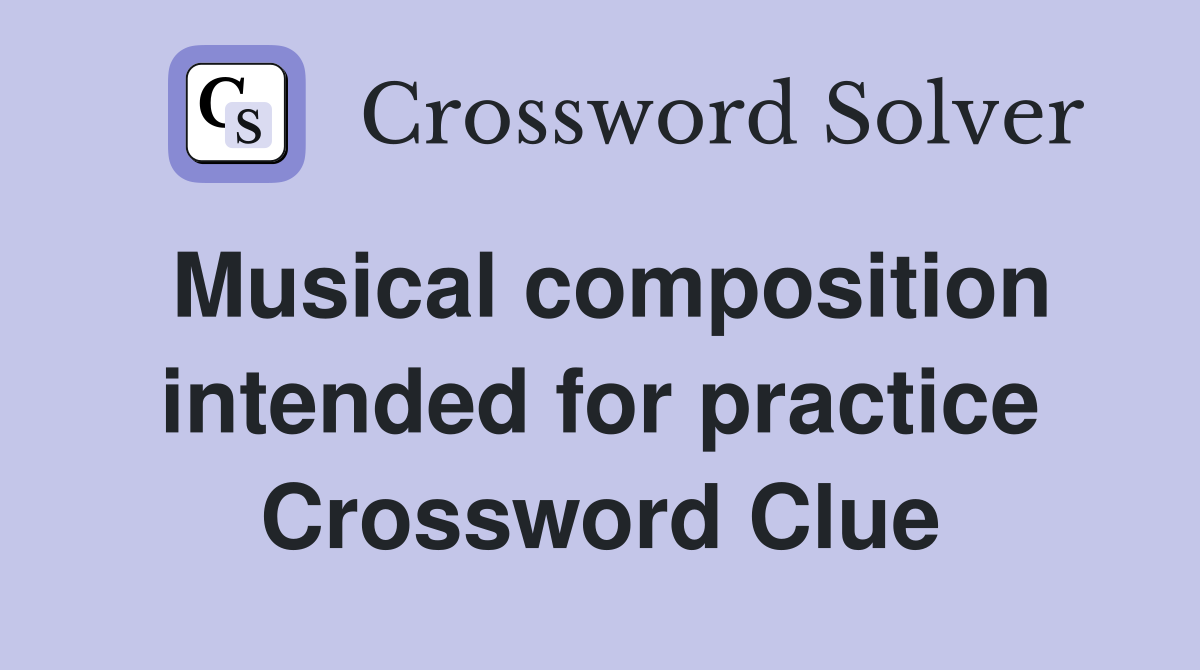 Musical composition intended for practice Crossword Clue