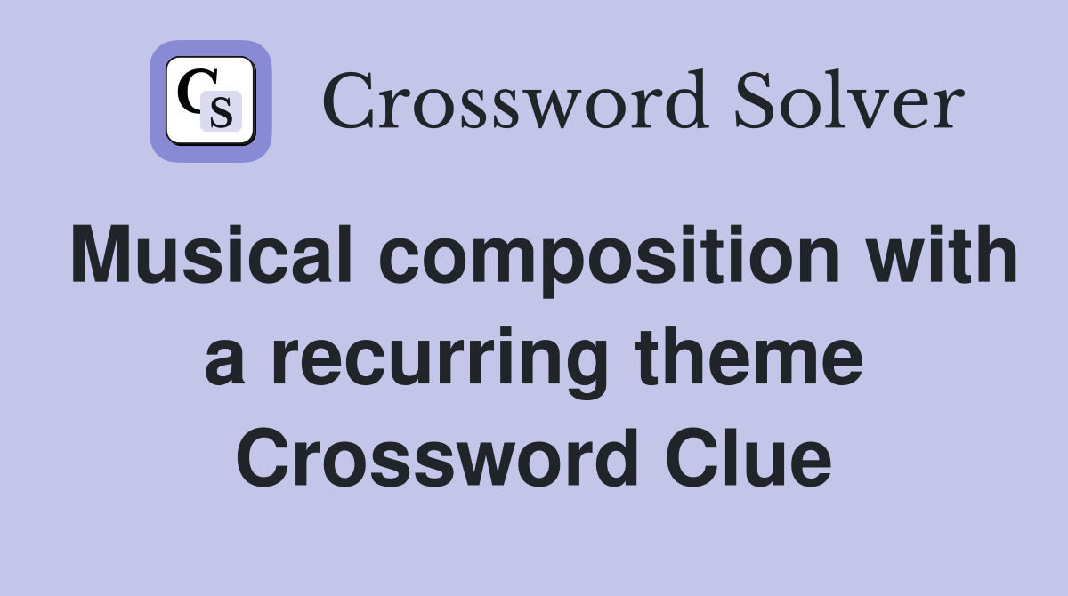 Musical composition with a recurring theme Crossword Clue