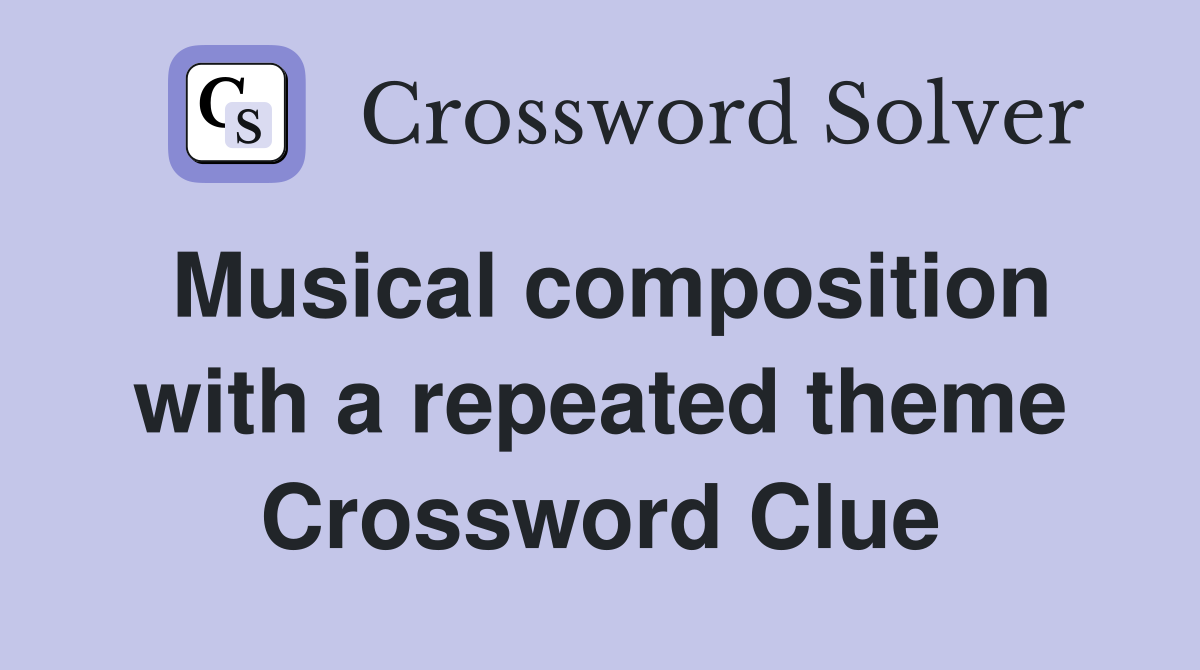 Musical composition with a repeated theme Crossword Clue