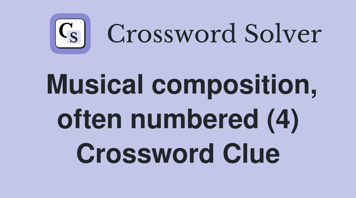 Musical composition, often numbered (4) Crossword Clue