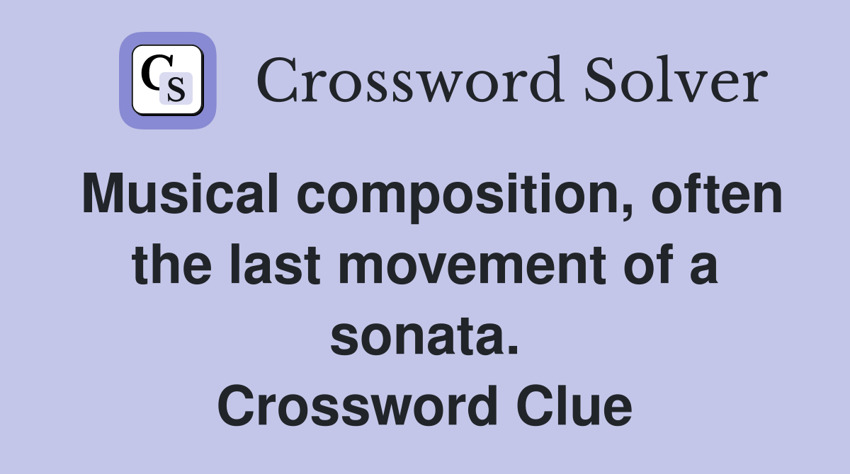 Musical composition, often the last movement of a sonata. Crossword Clue