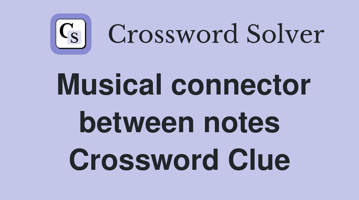 Musical connector between notes Crossword Clue