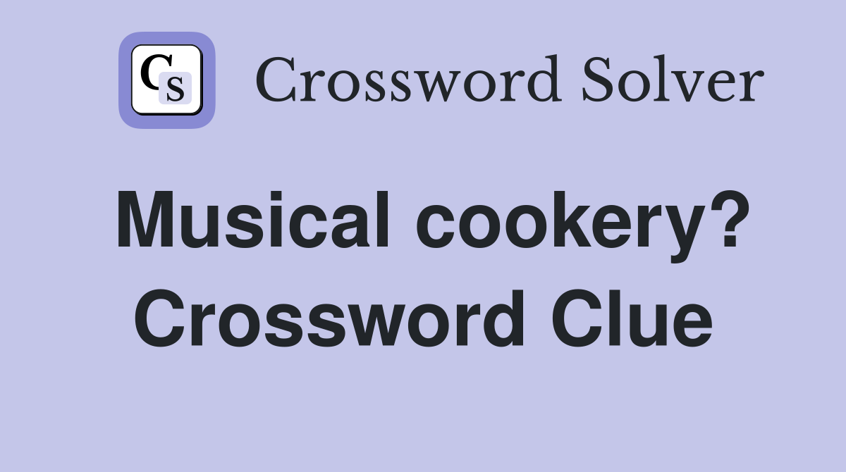 Musical cookery? Crossword Clue