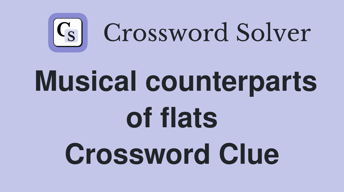 Musical counterparts of flats Crossword Clue