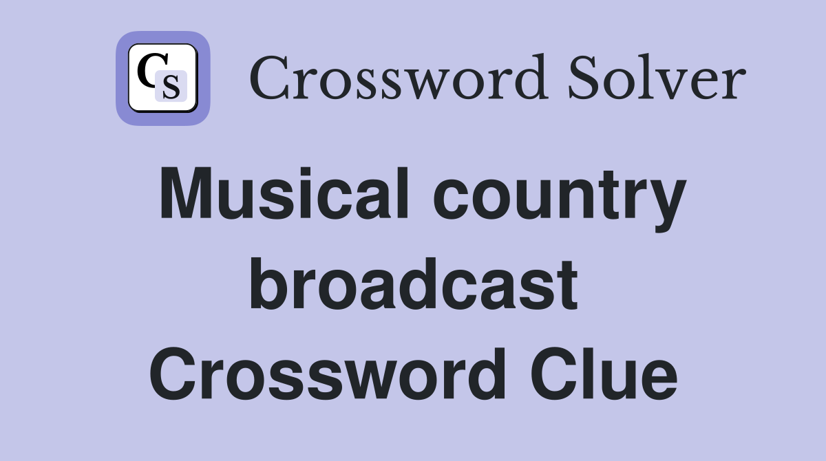 Musical country broadcast Crossword Clue
