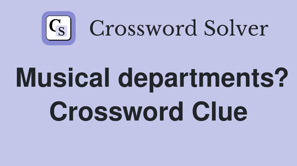 Musical departments? Crossword Clue