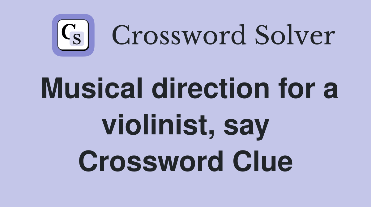 Musical direction for a violinist, say Crossword Clue