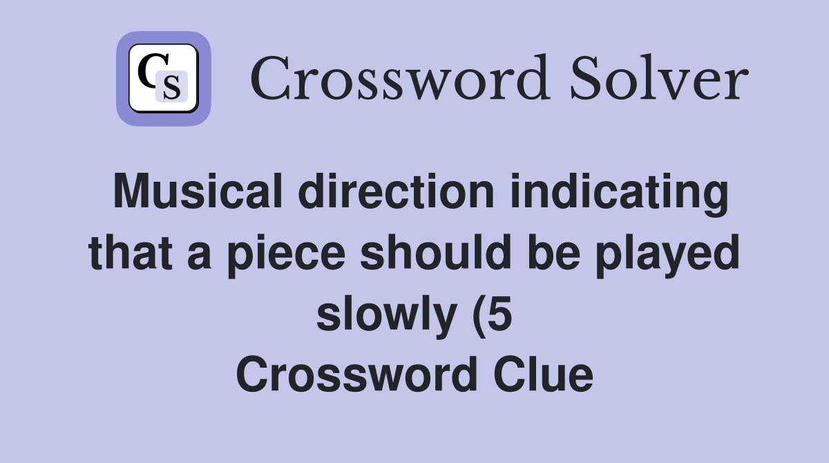 Musical direction indicating that a piece should be played slowly (5 Musical direction indicating that a piece should be played slowly (5