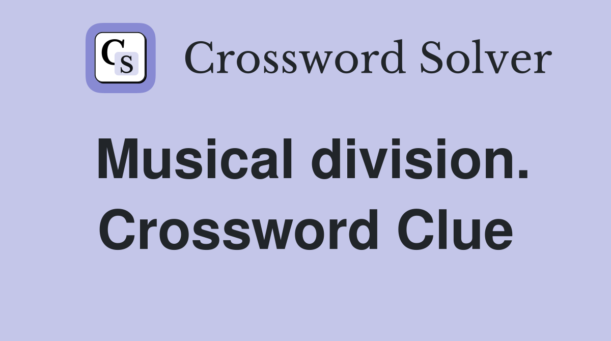 Musical division. Crossword Clue