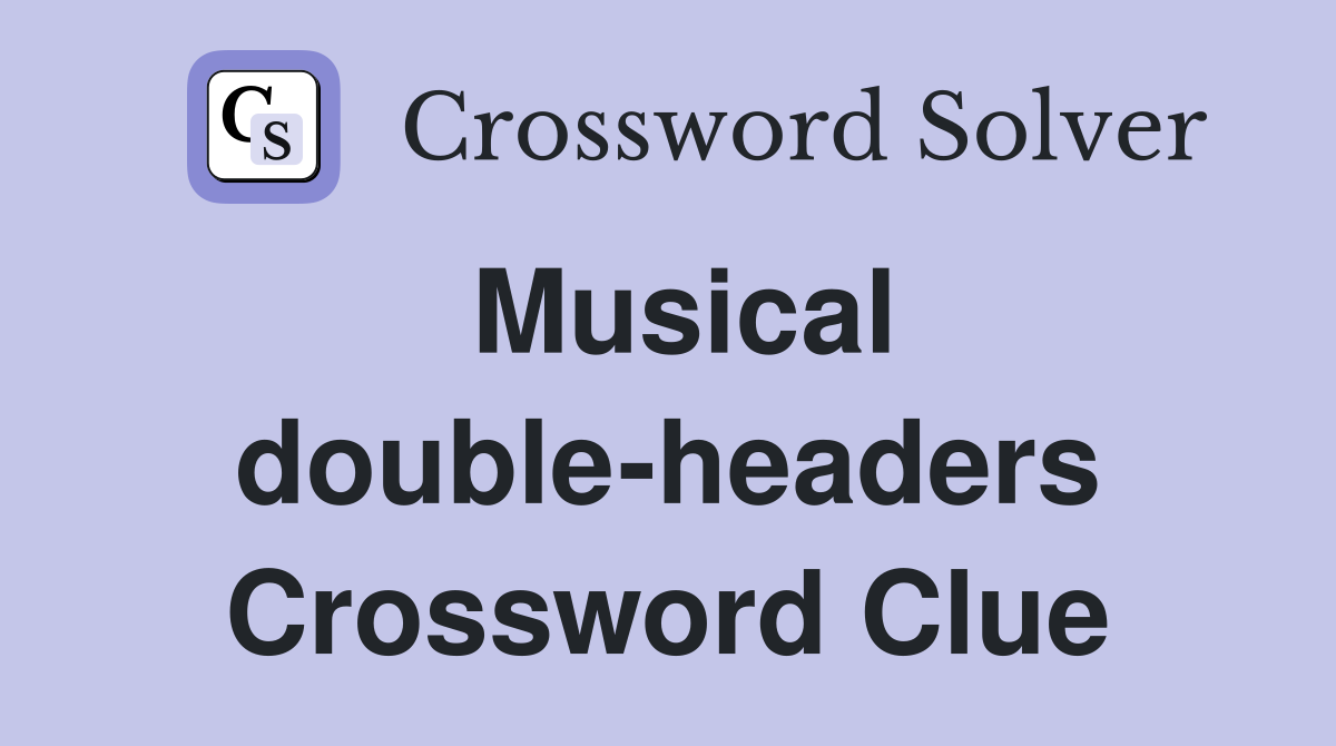 Musical double-headers Crossword Clue