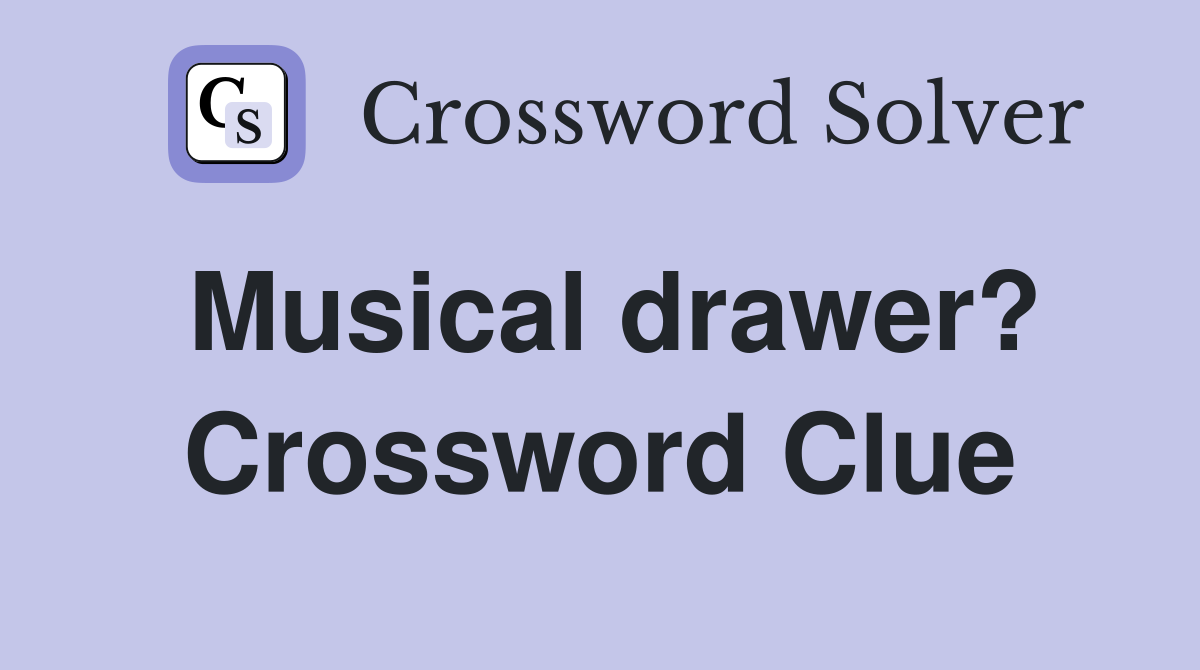 Musical drawer? Crossword Clue