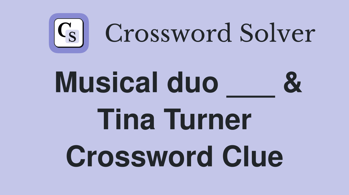 Musical duo ___ & Tina Turner Crossword Clue
