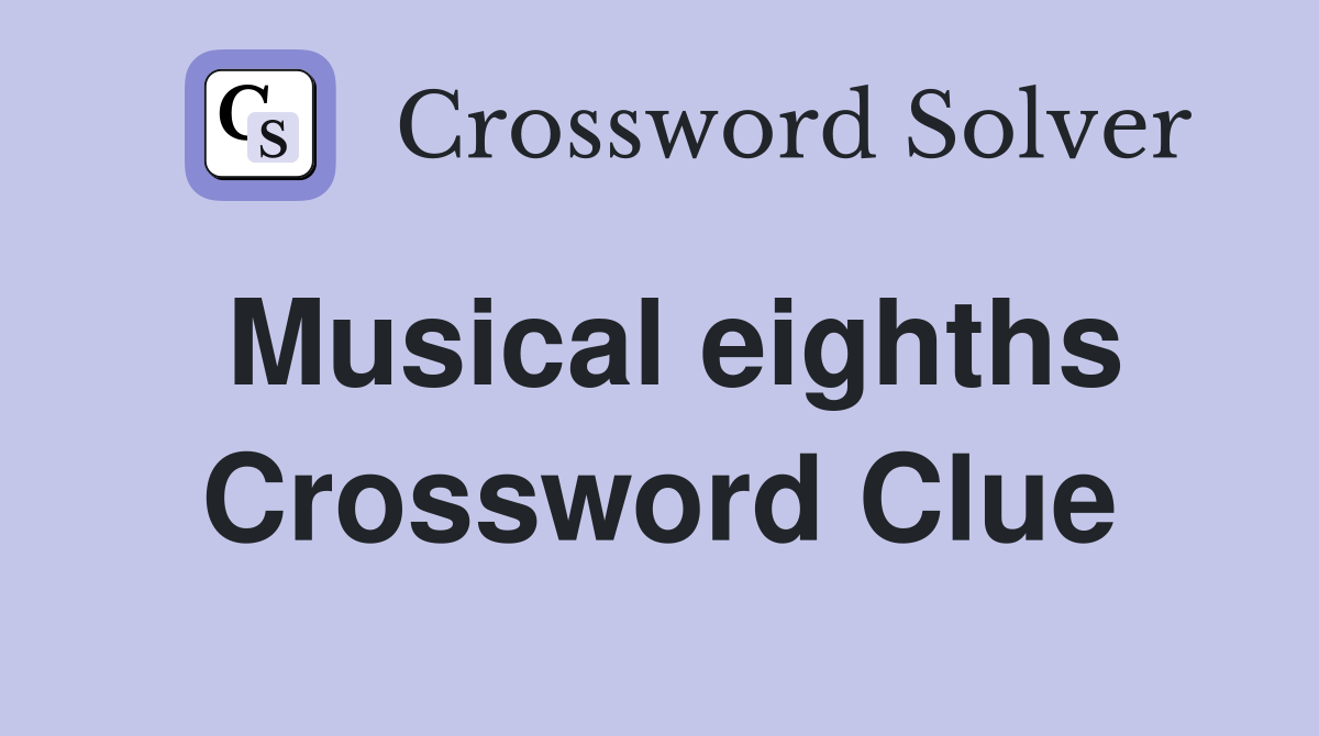 Musical eighths Crossword Clue