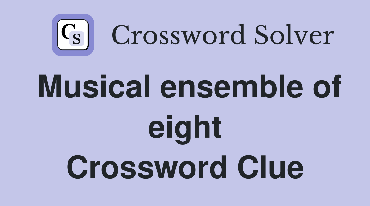 Musical ensemble of eight Crossword Clue