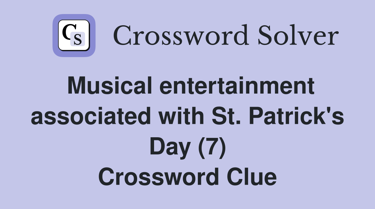 Musical entertainment associated with St. Patrick's Day (7) Crossword Clue