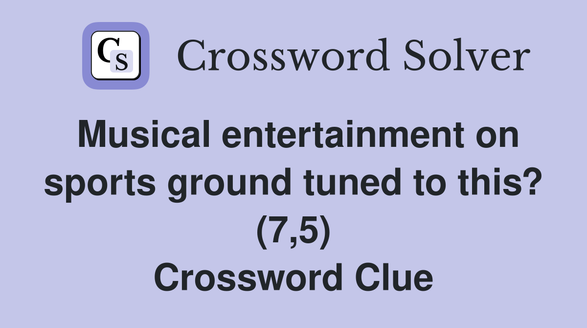 Musical entertainment on sports ground tuned to this? (7,5) Crossword Clue