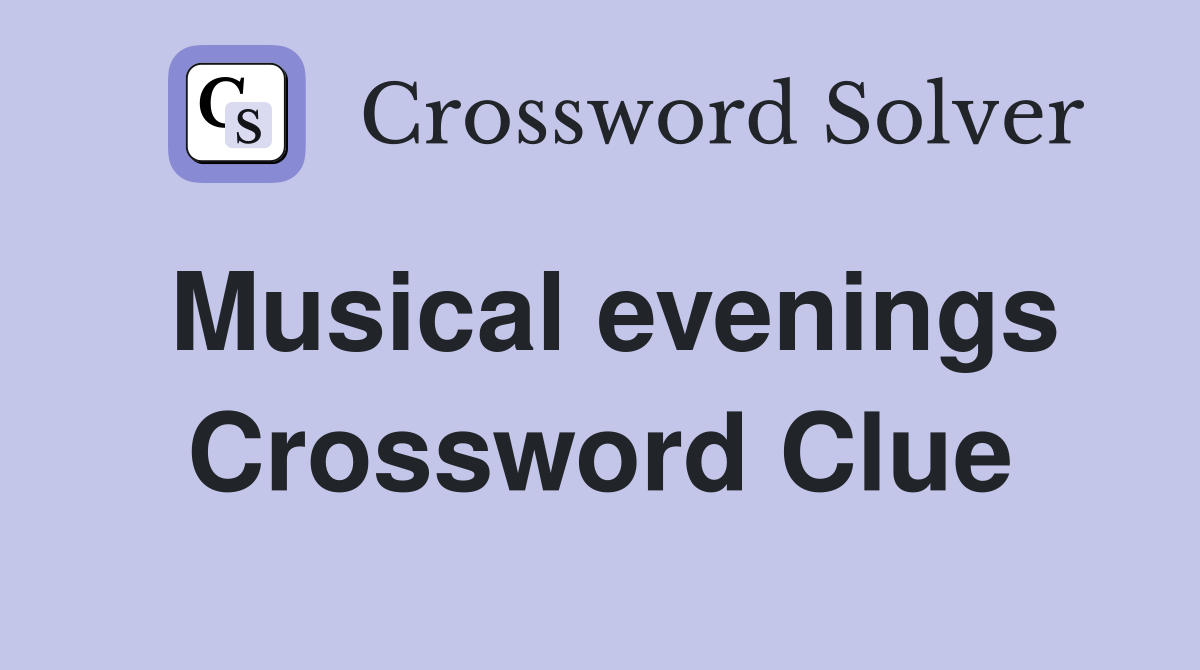 Musical evenings Crossword Clue