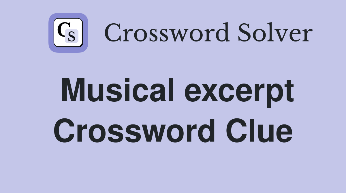 Musical excerpt Crossword Clue