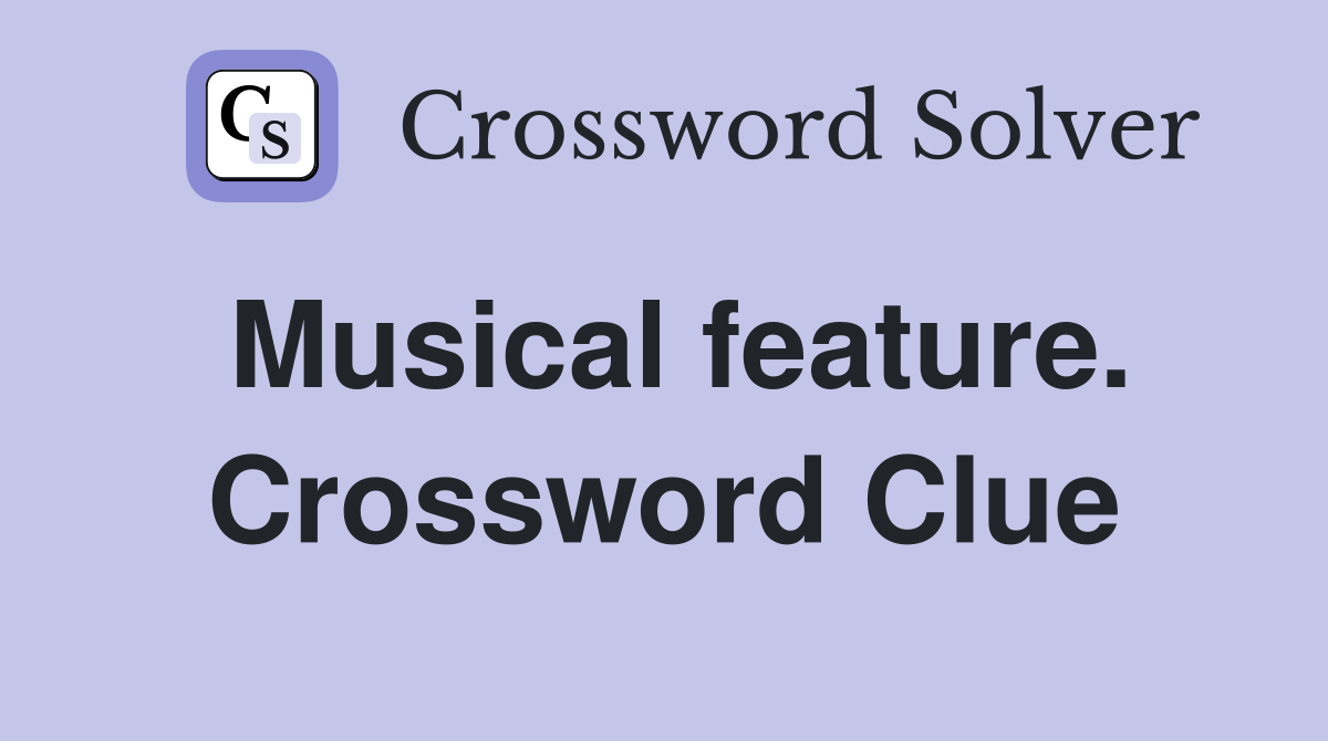 Musical feature. Crossword Clue
