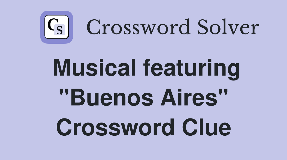 Musical featuring "Buenos Aires" Crossword Clue