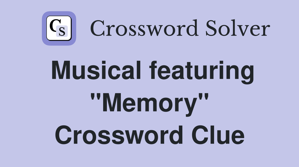 Musical featuring "Memory" Crossword Clue
