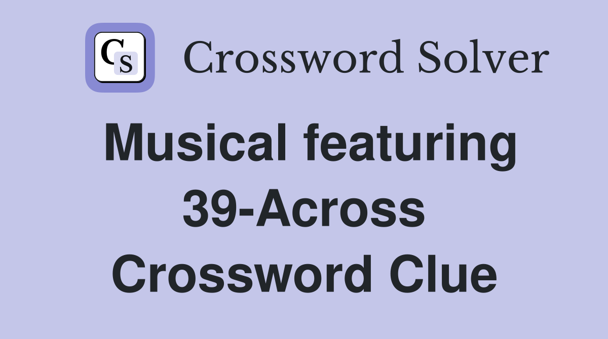 Musical featuring 39-Across Crossword Clue