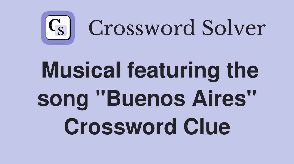 Musical featuring the song "Buenos Aires" Crossword Clue