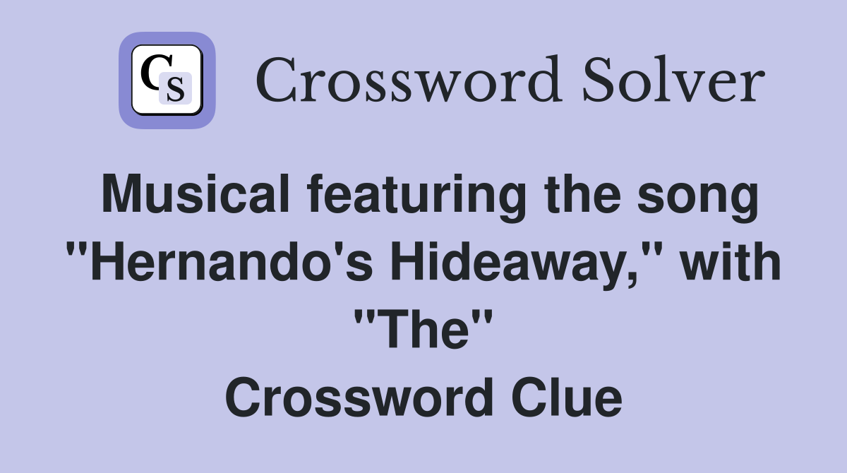 Musical featuring the song "Hernando's Hideaway," with "The" Crossword Clue